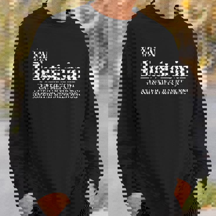 I'm A Electrician Job Title Saying Quote Gif Sweatshirt Gifts for Him I'm A Electrician Job Title Saying Quote Gif Sweatshirt Gifts for Him