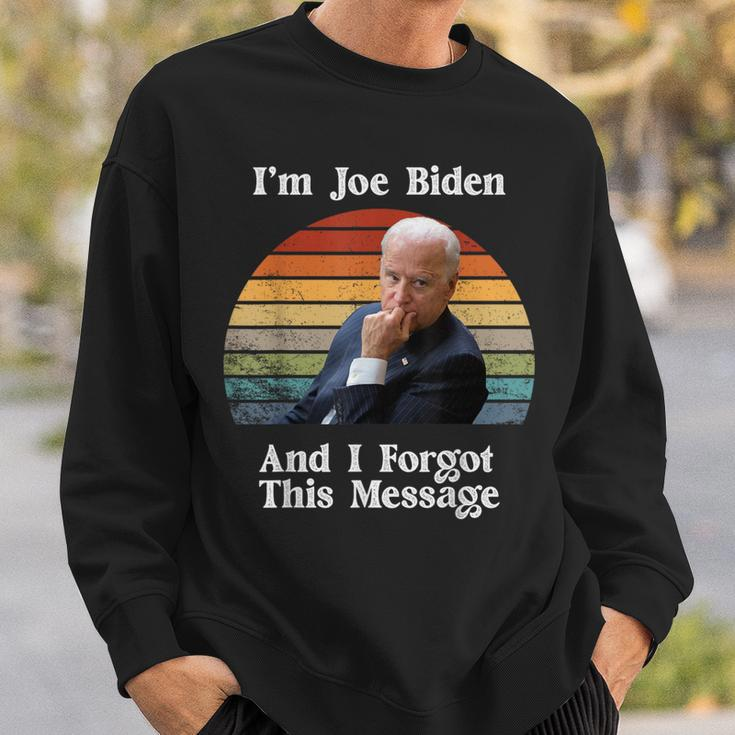 I'm Joe Biden And I Forgot This Message Political Sweatshirt Gifts for Him