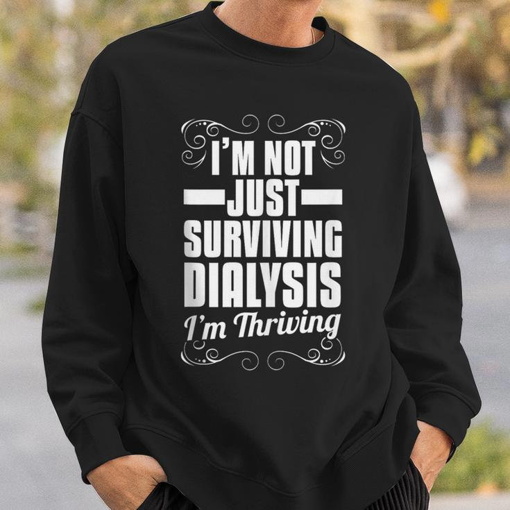 I'm Not Just Surviving Dialysis I'm Thriving Sweatshirt Gifts for Him