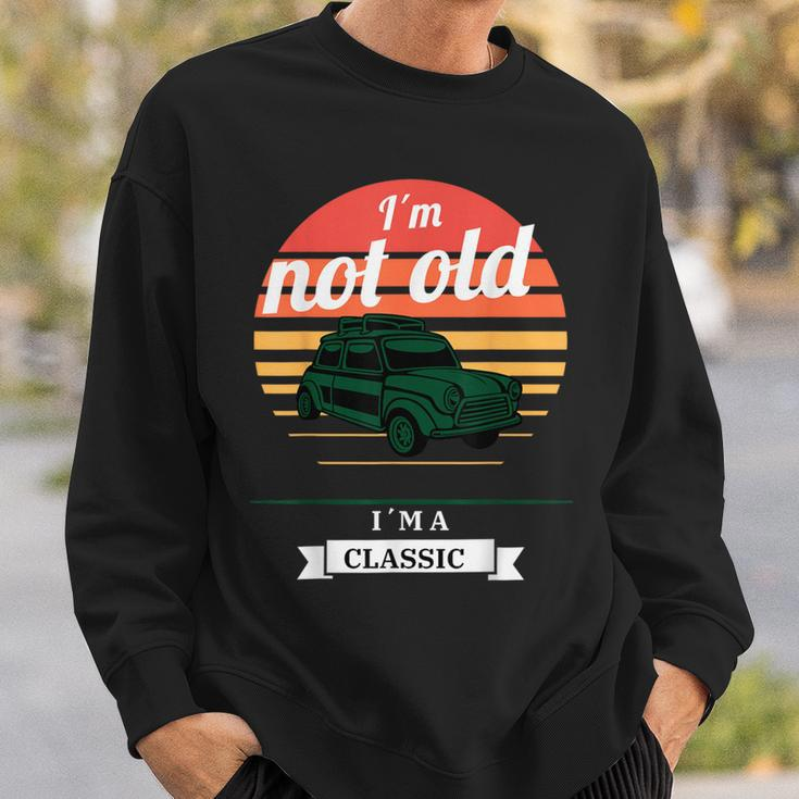 I'm Not Old Just Classic Fathers Day Sweatshirt Gifts for Him