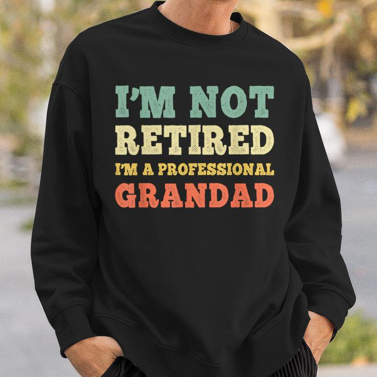 I'm Not Retired Professional Grandad Retirement Vintage Sweatshirt Gifts for Him