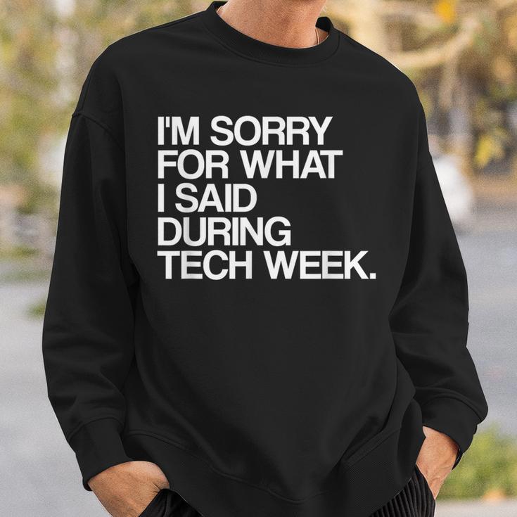 I'm Sorry For What I Said During Tech Week Theatre Sweatshirt Gifts for Him