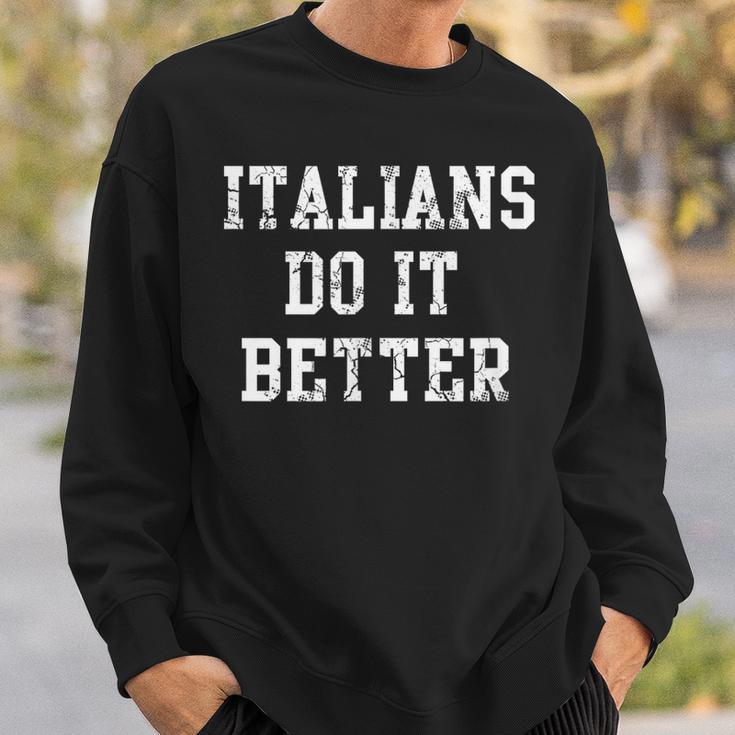 Italians Do It Better Italy Italia Italiano Sweatshirt Gifts for Him