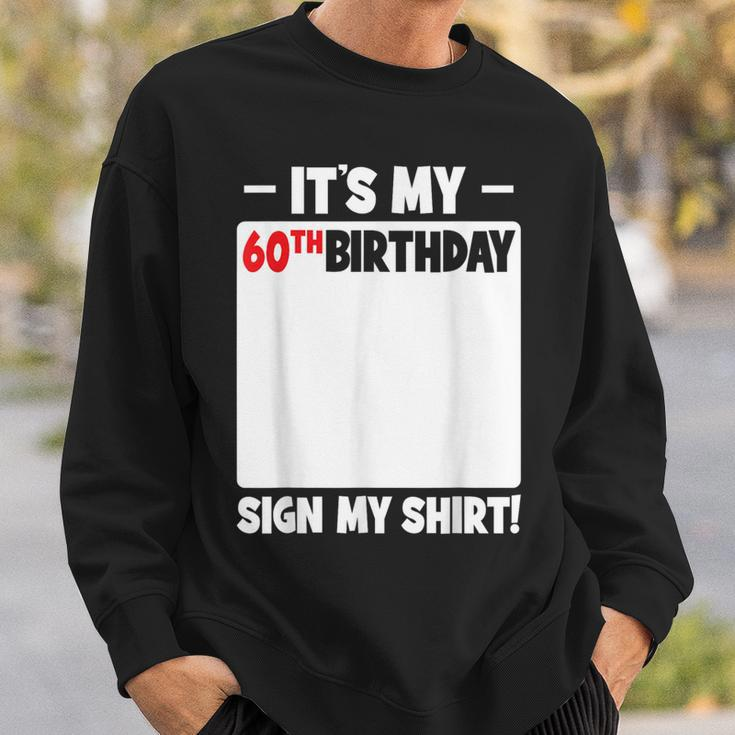 It's My 60Th Birthday 60 Years Old Birthday Party Sign My Sweatshirt Gifts for Him