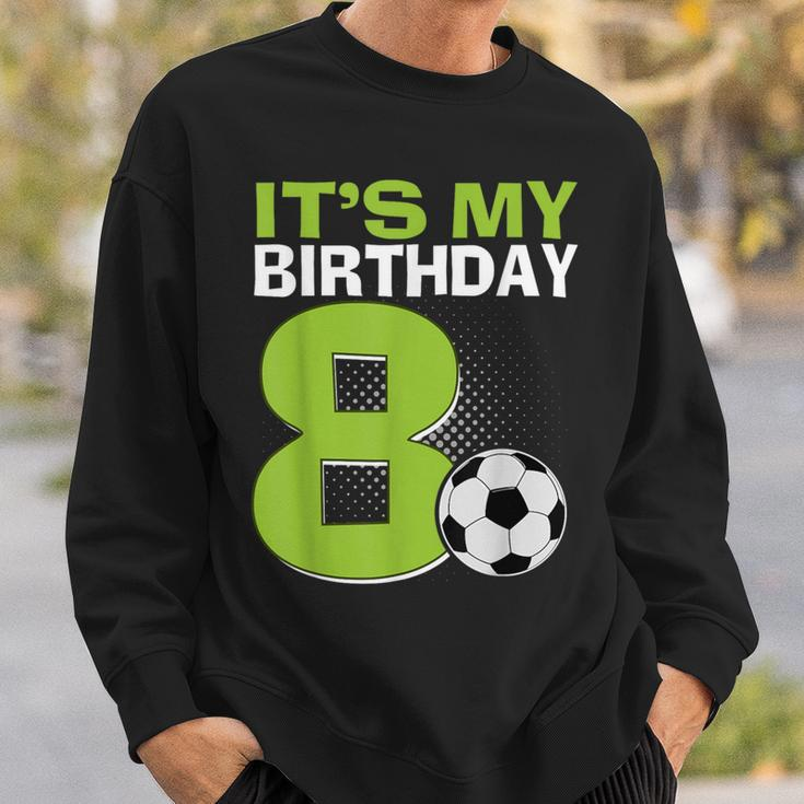 It's My 8Th Birthday Boy Soccer Football 8 Years Old Sweatshirt Gifts for Him
