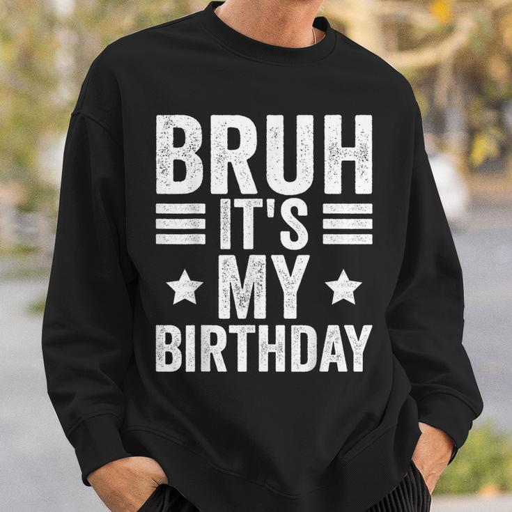 Its My Birthday Birthday Kid Bruh It's My Birthday Sweatshirt Gifts for Him
