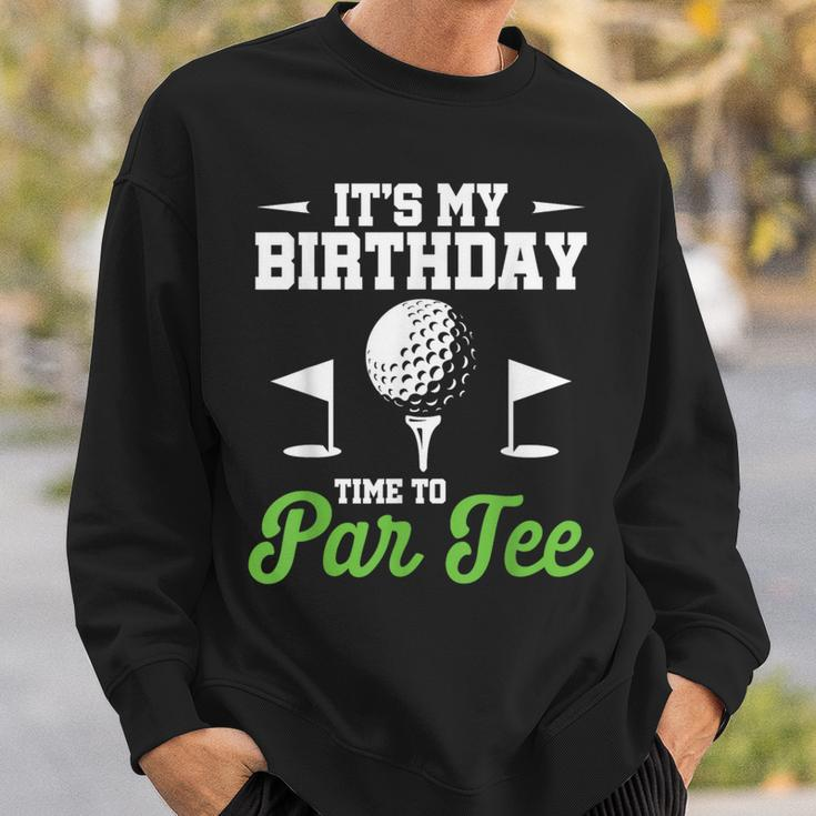 It's My Birthday Time To Par Golfer Golf Party Golfing Sweatshirt Gifts for Him
