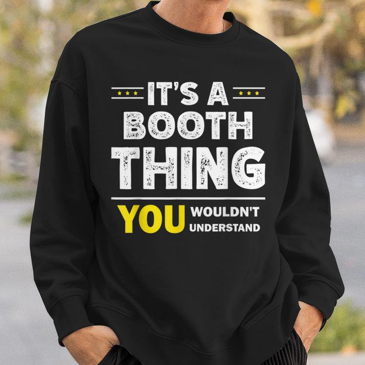It's A Booth Thing You Wouldn't Understand Family Name Sweatshirt Gifts for Him