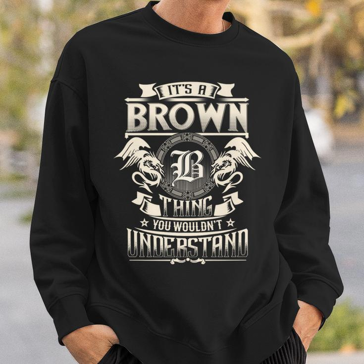 It's A Brown Thing You Wouldn't Understand Family Name Sweatshirt Gifts for Him