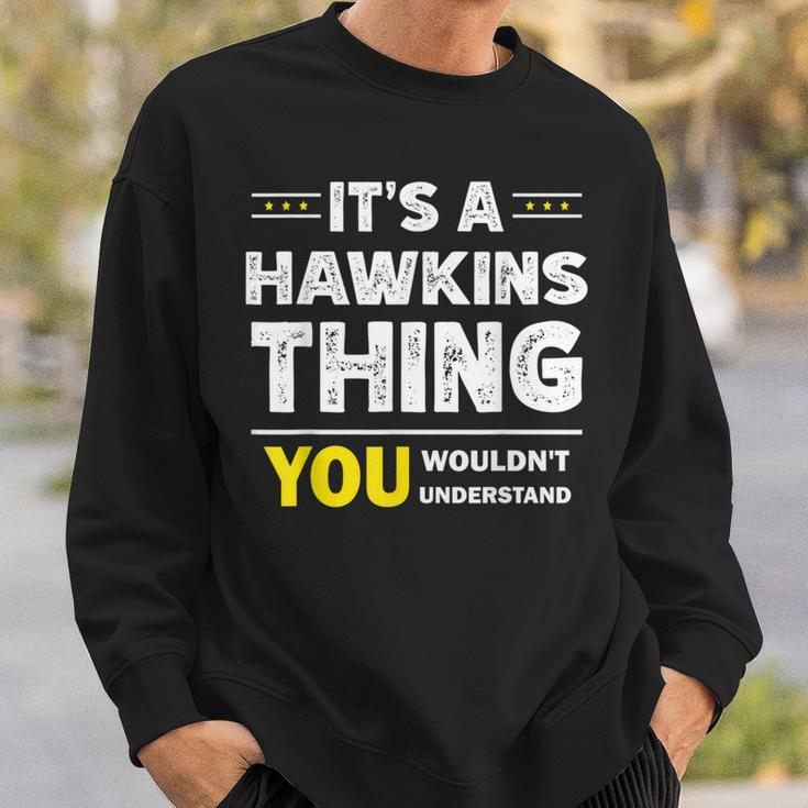 It's A Hawkins Thing You Wouldn't Understand Family Name Sweatshirt Gifts for Him