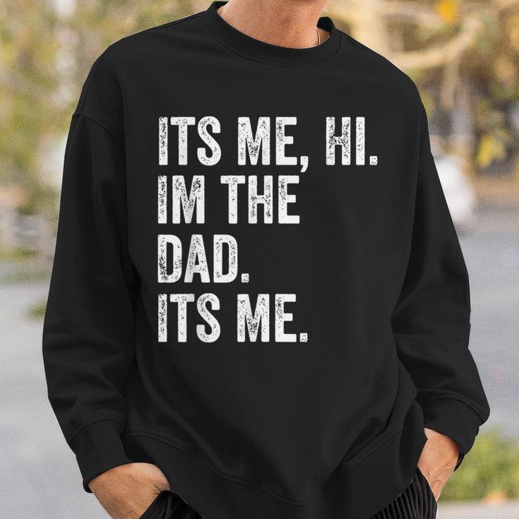 Its Me Hi Im The Dad Its Me Fathers Day For Men Sweatshirt Gifts for Him