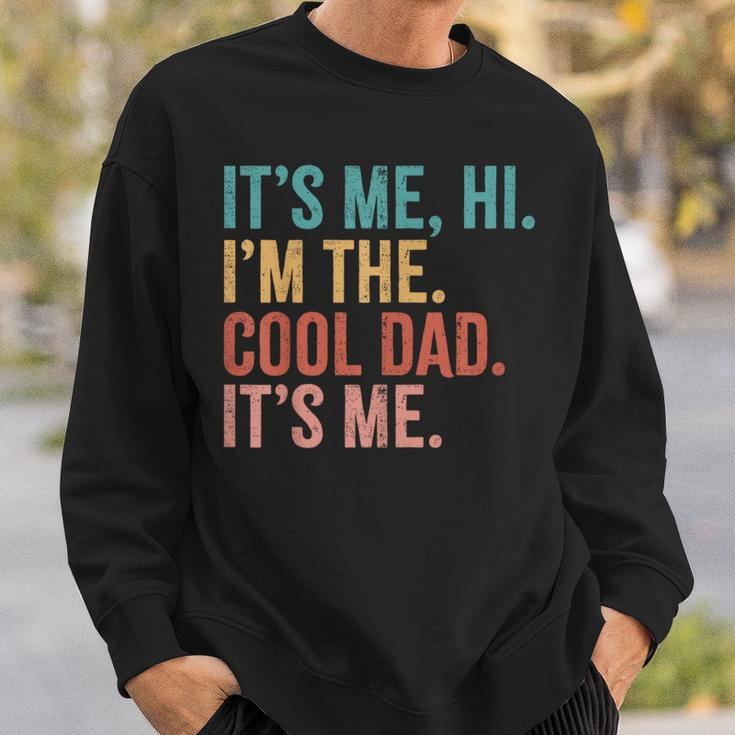 Its Me Hi I'm The Cool Dad Its Me Fathers Day Daddy Sweatshirt Gifts for Him