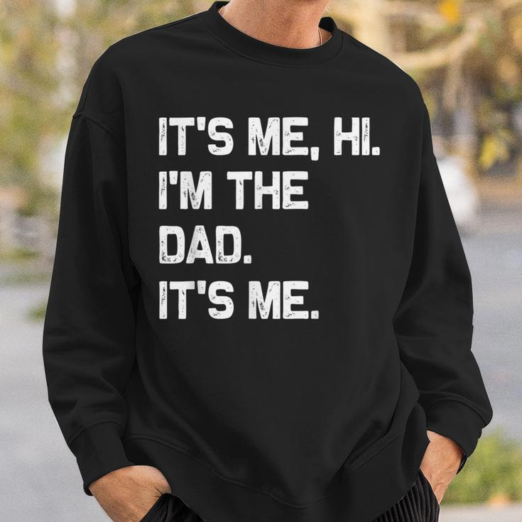 It's Me Hi I'm The Dad It's Me Fathers Day Sweatshirt Gifts for Him