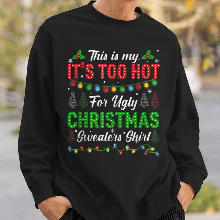 This Is My It's Too Hot For Ugly Christmas Sweaters Xmas Men Sweatshirt Gifts for Him