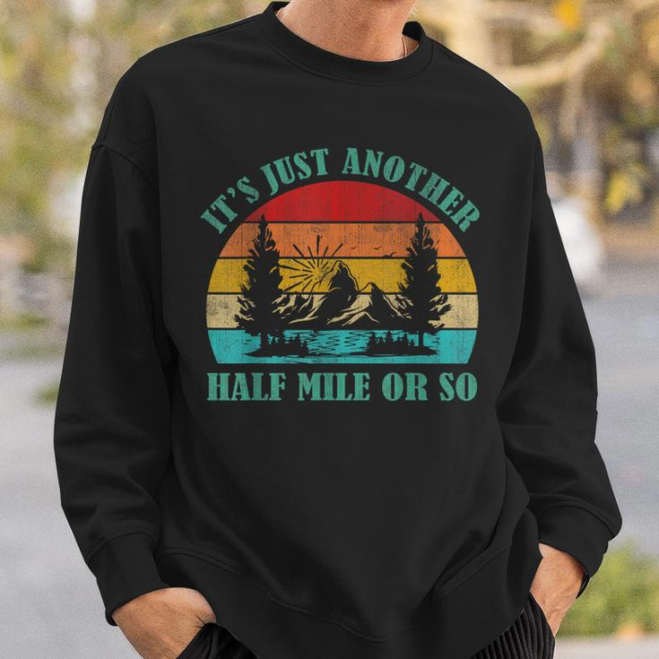 It's Just Another Half Mile Or So Hiking Vintage Sweatshirt Gifts for Him