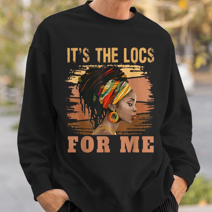 It's The Locs For Me Black History Queen Melanated Womens Sweatshirt Gifts for Him