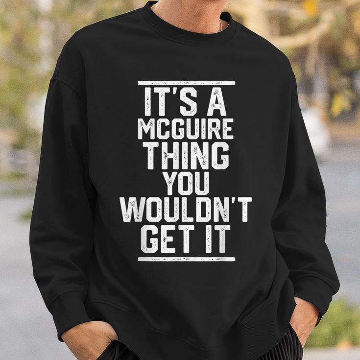 It's A Mcguire Thing You Wouldn't Get It Family Last Name Sweatshirt Gifts for Him