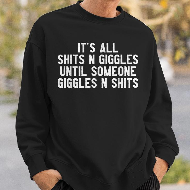 It's All Shits And Giggles Until Someone Giggles And Shits Sweatshirt Gifts for Him