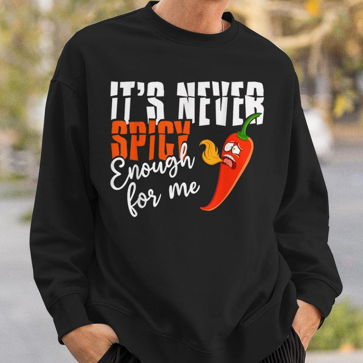 It's Never Spicy Enough For Me Spicy Pepper Chili Food Sweatshirt Gifts for Him