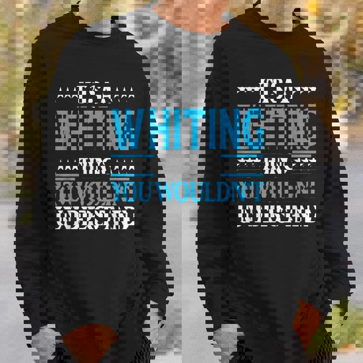 It's A Whiting Thing Surname Family Last Name Whiting Sweatshirt Gifts for Him