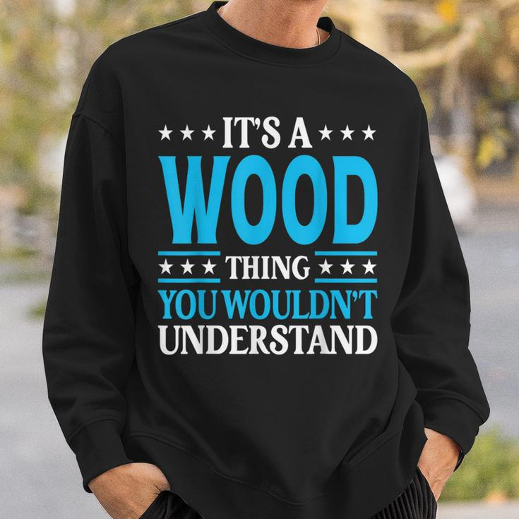 It's A Wood Thing Surname Family Last Name Wood Sweatshirt Gifts for Him