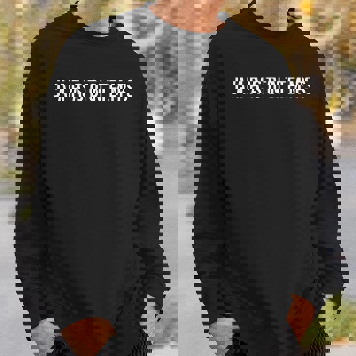 J'ai Pas Ton Temps Sweater e Cadeaux pour lui