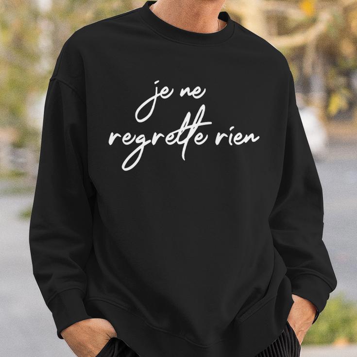 Je Ne Regrette Rien No Regrets France French Fun Sweatshirt Gifts for Him