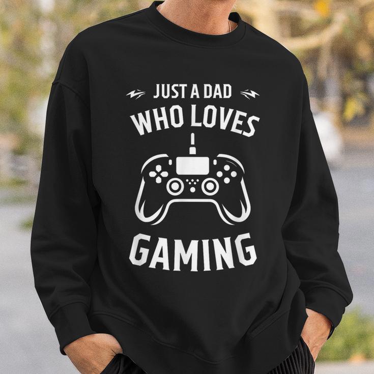 Just A Dad Who Loves Gaming Fathers Day Gamers Saying Sweatshirt Gifts for Him