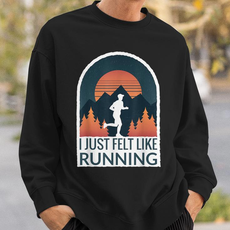 I Just Felt Like Running I Marathon Gump Jog Sweatshirt Gifts for Him