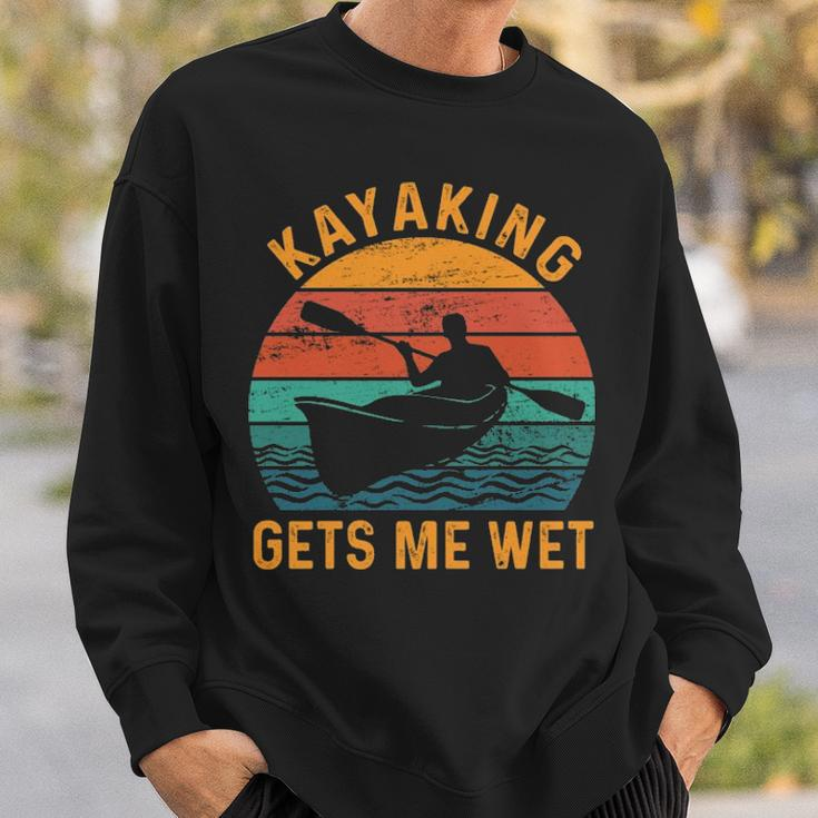 Kayaking Gets Me Wet Kayak Kayaker Lovers Sweatshirt Gifts for Him