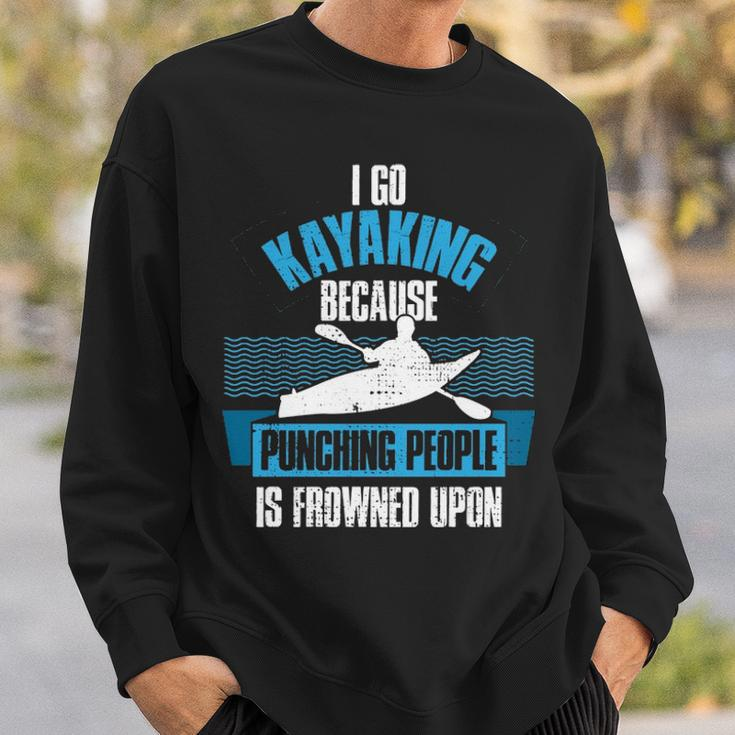 Kayaking Because Punching People Is Frowned Upon Sweatshirt Gifts for Him