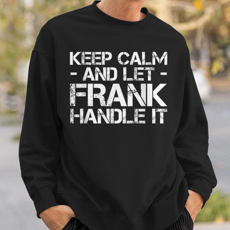Keep Calm And Let Frank Handle It Birthday Sweatshirt Gifts for Him