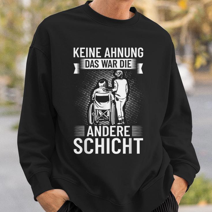 Keine Ahnung Das War Die Andere Schicht Altenpflegeger Saying Sweatshirt Geschenke für Ihn