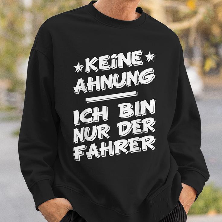 Keine Ahnung Ich Bin Nur Der Dahrerom Fahrervice Taxi Sweatshirt Geschenke für Ihn