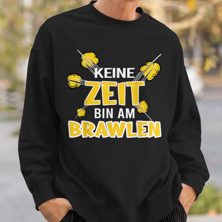 Keine Zeit Bin Am Brawlen Kein Zeit Bin Am Brawlen Sweatshirt Geschenke für Ihn