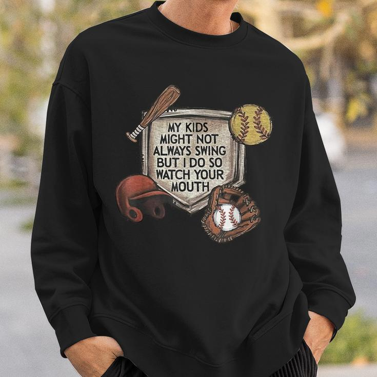 My Kid Might Not Always Swing But I Do So Watch Your Mouth Sweatshirt Gifts for Him