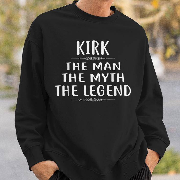 Kirk The Man The Myth The Legend First Name Sweatshirt Gifts for Him