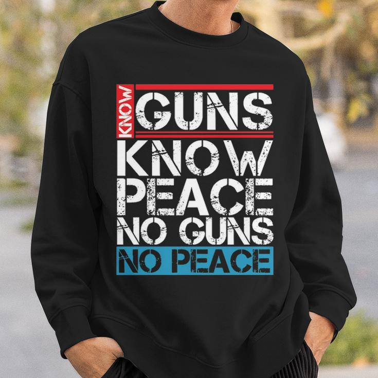 Know Guns Know Peace No Guns No Peace Sweatshirt Gifts for Him