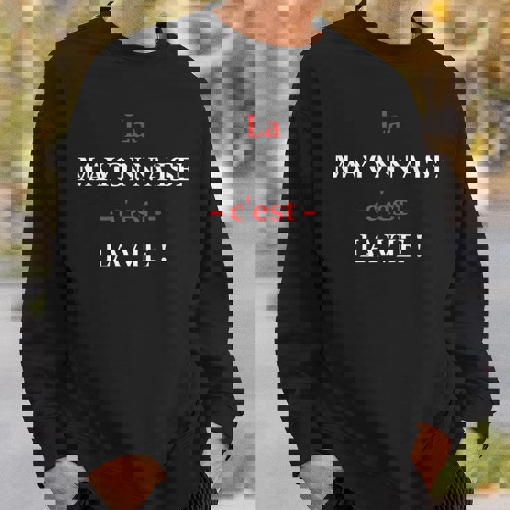 La Mayonnaise C'est La Vie Humour Mayonnaise Sweater e Cadeaux pour lui