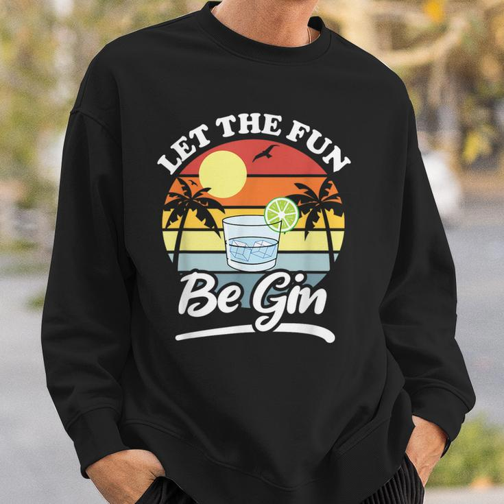 Let The Fun Be Gin Drinking Alcohol Lover Pun Sweatshirt Gifts for Him