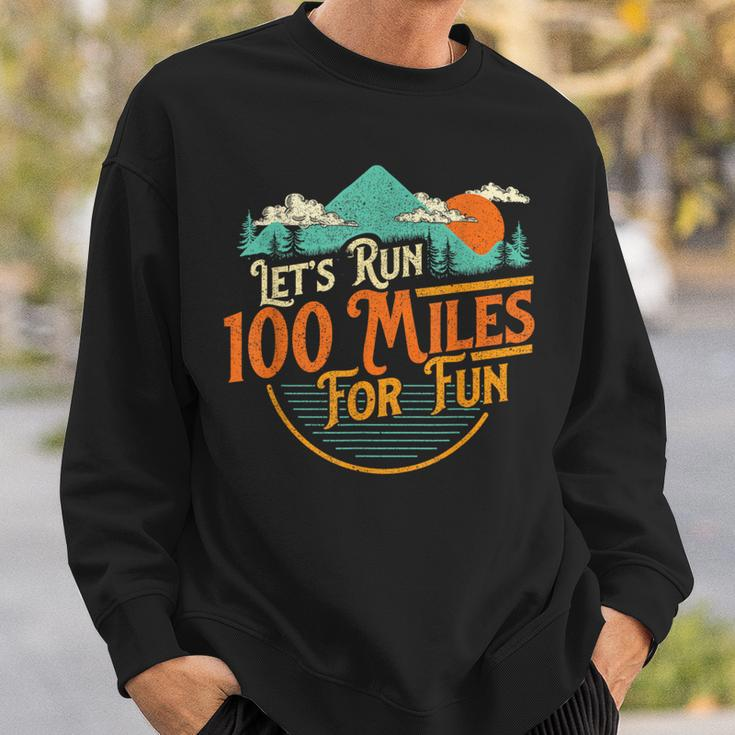 Let's Run 100 Miles For Fun 50K Ultramarathon Trail Runner Sweatshirt Gifts for Him