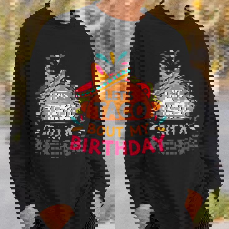 Let's Taco Bout My Birthday Born On Cinco De Mayo Party Cute Sweatshirt Gifts for Him
