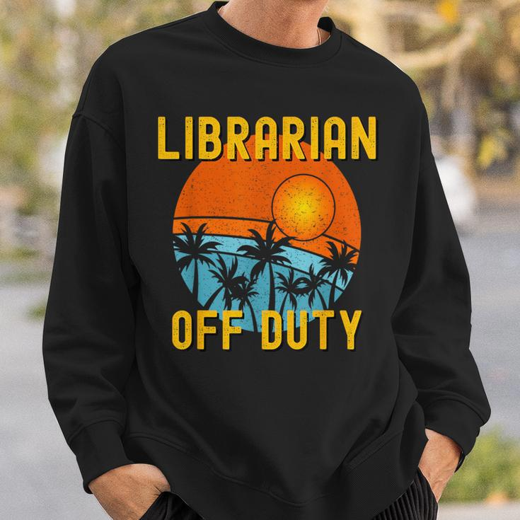 Librarian Off Duty Last Day Of School Summer 2021 Sweatshirt Gifts for Him