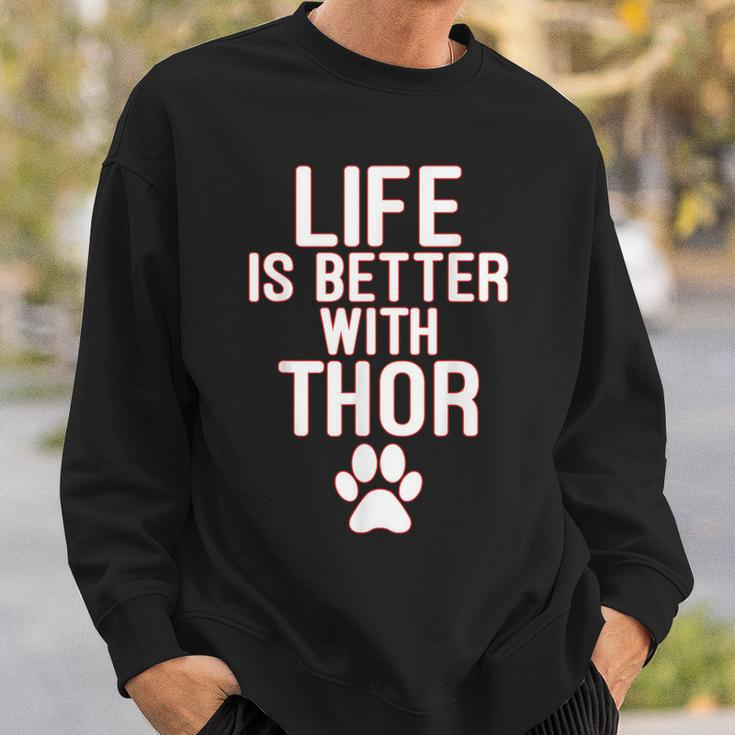 Life Is-Better With-Thor Dog Sweatshirt Gifts for Him