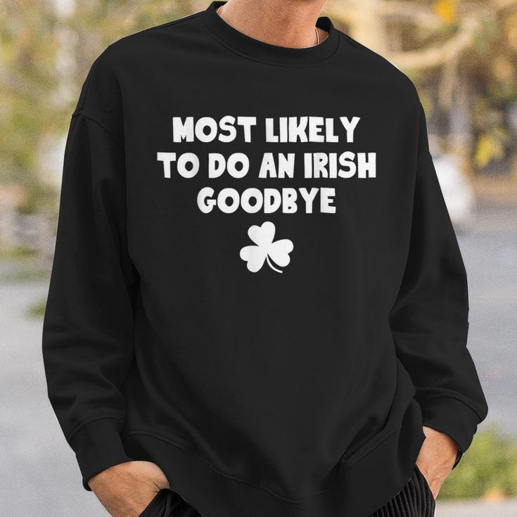 Most Likely To Do An Irish Goodbye Saint Patrick's Day Sweatshirt Gifts for Him