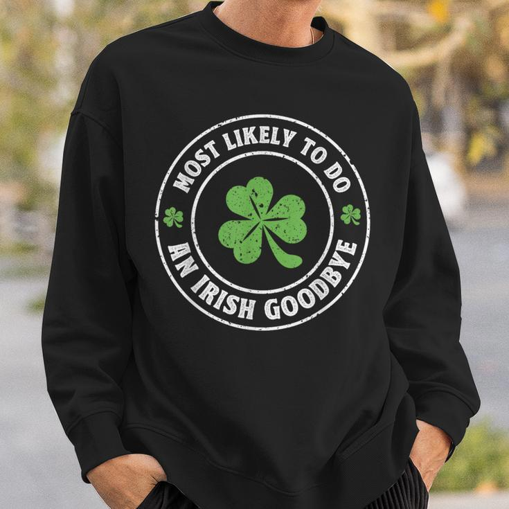 Most Likely To Do An Irish Goodbye St Patrick Sweatshirt Gifts for Him