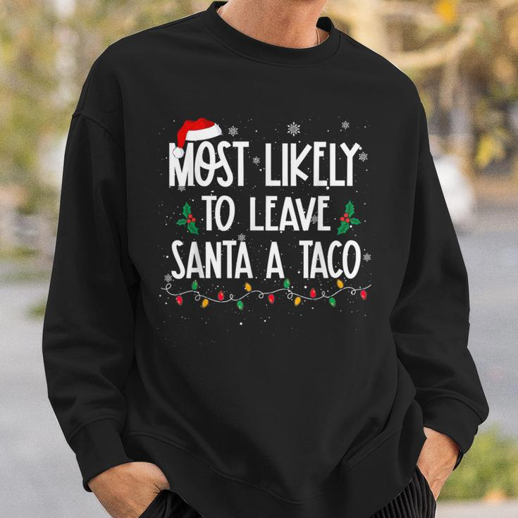 Most Likely To Leave Santa A Taco Christmas Xmas Sweatshirt Gifts for Him