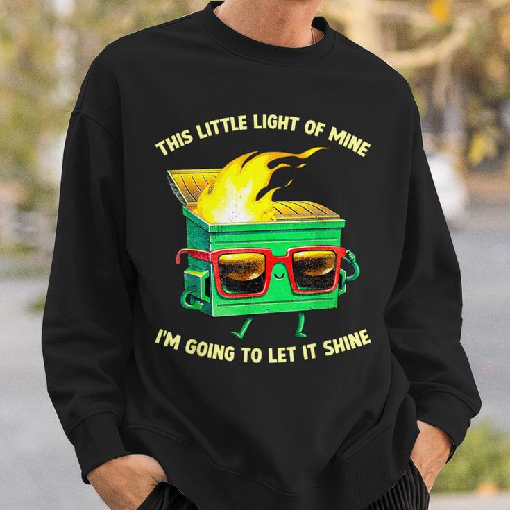 This Little Light-Of Mine Lil Dumpster Fire Dumpster Sweatshirt Gifts for Him