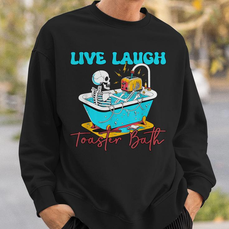 Live Laugh Toaster Bath Skeleton Sweatshirt Gifts for Him