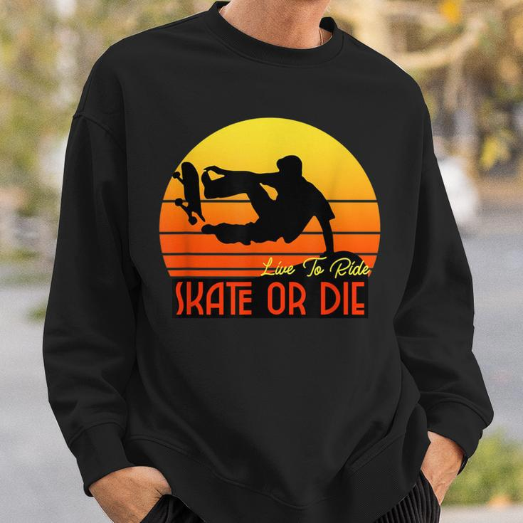 Live To Ride Skate Or Die Skater Skateboard T- Sweatshirt Gifts for Him
